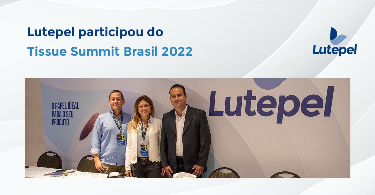 Lutepel participou do Tissue Summit Brasil 2022